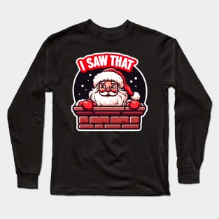 I SAW THAT meme Santa Claus inside Chimney Long Sleeve T-Shirt